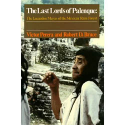 The Last Lords of Palenque: The Lacandon Mayas of the Mexican Rain Forest