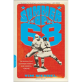 Summer of '68: The Season That Changed Baseball -- And America -- Forever