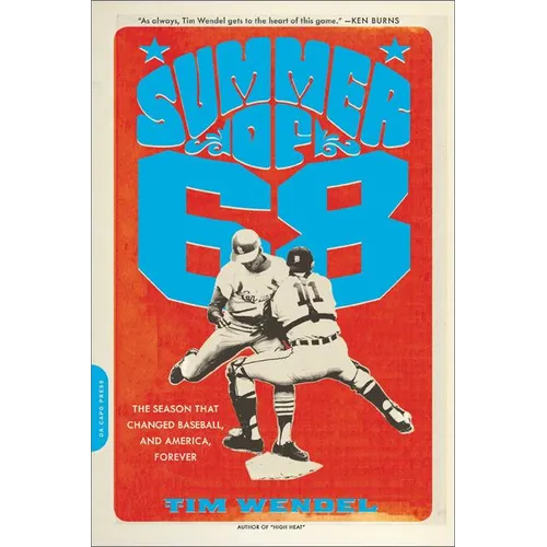Summer of '68: The Season That Changed Baseball -- And America -- Forever