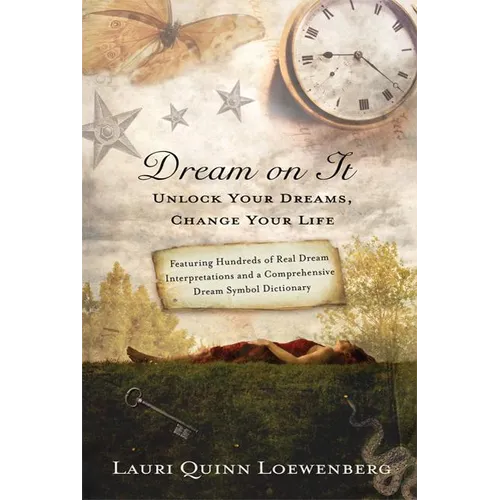 Dream on It: Unlock Your Dreams, Change Your Life