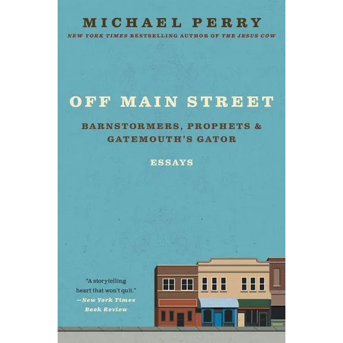 Off Main Street: Barnstormers, Prophets, and Gatemouth's Gator: Essays