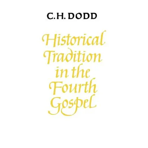 Historical Tradition in the Fourth Gospel