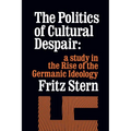 The Politics of Cultural Despair: A Study in the Rise of the Germanic Ideology