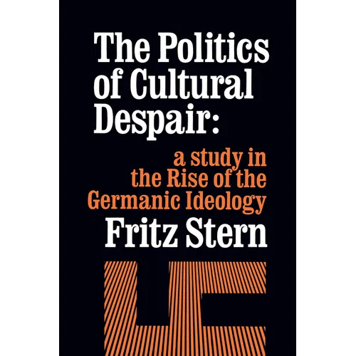 The Politics of Cultural Despair: A Study in the Rise of the Germanic Ideology