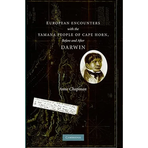 European Encounters with the Yamana People of Cape Horn, Before and After Darwin