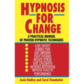 Hypnosis for Change: A Practical Manual of Proven Hypnotic Techniques