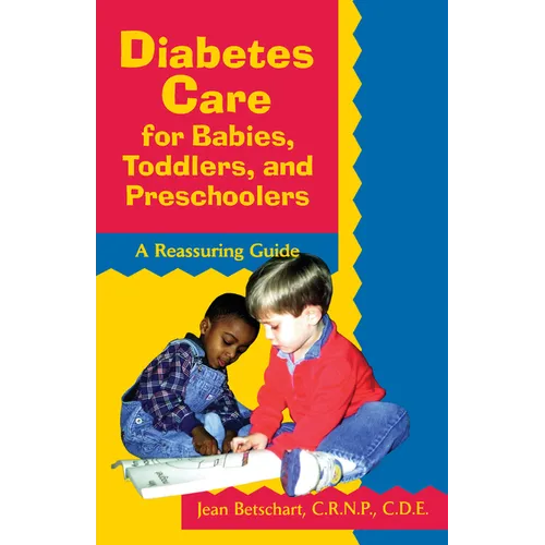 Diabetes Care for Babies, Toddlers, and Preschoolers: A Reassuring Guide