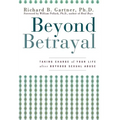 Beyond Betrayal: Taking Charge of Your Life After Boyhood Sexual Abuse