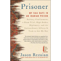 Prisoner: My 544 Days in an Iranian Prison--Solitary Confinement, a Sham Trial, High-Stakes Diplomacy, and the Extraordinary Efforts It Took to Get Me