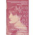 God Who Looks Like Me: Discovering a Woman-Affirming Spirituality