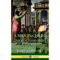 A Man in Christ: The Vital Elements of St. Paul's Religion (Hardcover)