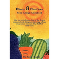 Elimin 8 Plus Corn Food Allergy Cookbook Life Can Be Delicious, Free of the 8 Most Common Food Allergens: Dairy, Egg, Wheat, Soy, Peanut, Tree Nut, Fi
