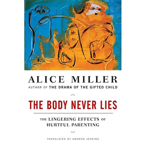 The Body Never Lies: The Lingering Effects of Hurtful Parenting