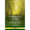 Our Daily Walk: 366 Daily Readings of Bible Verses to Inspire and Motivate the Christian Believer Year Round