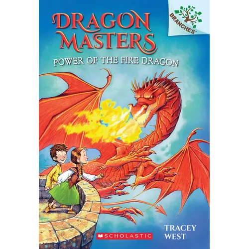 Power of the Fire Dragon: A Branches Book (Dragon Masters #4): Volume 4