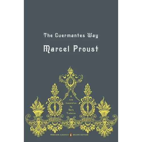 The Guermantes Way: In Search of Lost Time, Volume 3 (Penguin Classics Deluxe Edition)