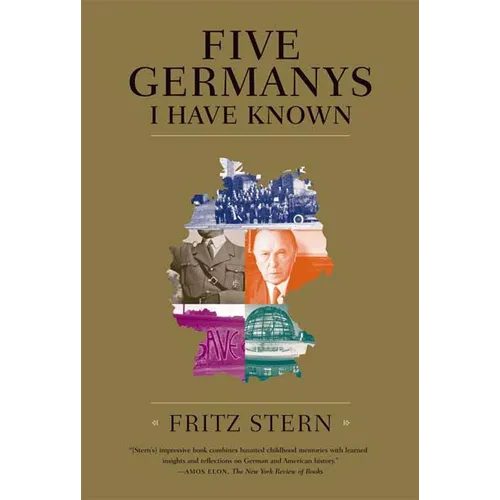 Five Germanys I Have Known: A History & Memoir