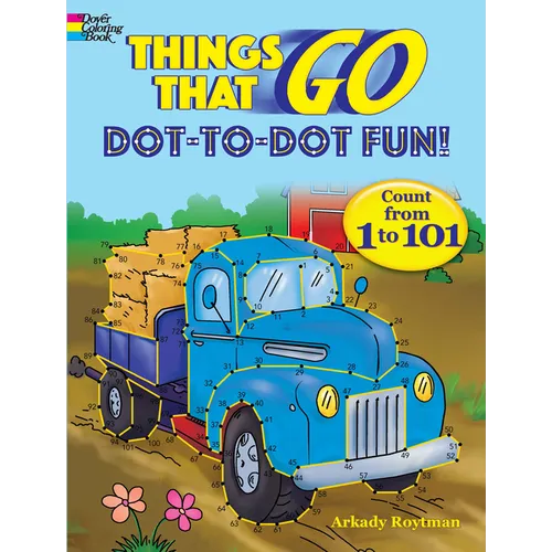 Things That Go Dot-To-Dot Fun!: Count from 1 to 101