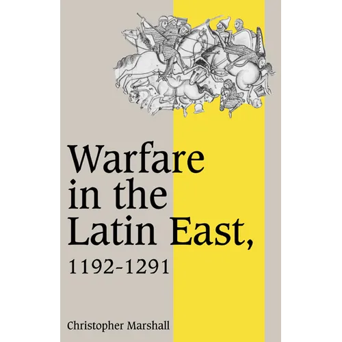 Warfare in the Latin East, 1192 1291