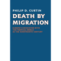 Death by Migration: Europe's Encounter with the Tropical World in the Nineteenth Century