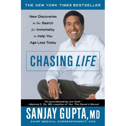 Chasing Life: New Discoveries in the Search for Immortality to Help You Age Less Today