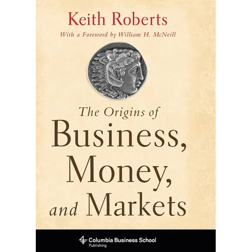 The Origins of Business, Money, and Markets