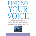 Finding Your Voice: A Woman's Guide to Using Self-Talk for Fulfilling Relationships, Work, and Life