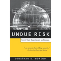 Undue Risk: Secret State Experiments on Humans