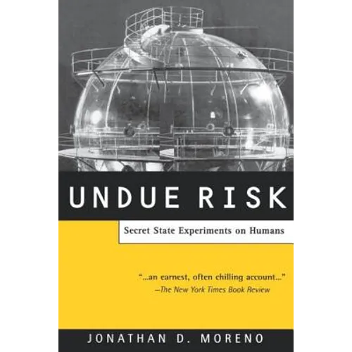 Undue Risk: Secret State Experiments on Humans