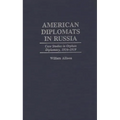 American Diplomats in Russia: Case Studies in Orphan Diplomacy, 1916-1919
