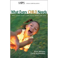 What Every Child Needs: Meet Your Child's Nine Basic Needs for Love