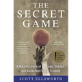 The Secret Game: A Wartime Story of Courage, Change, and Basketball's Lost Triumph