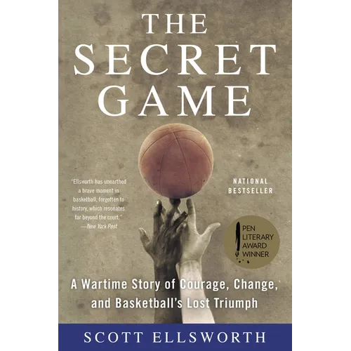The Secret Game: A Wartime Story of Courage, Change, and Basketball's Lost Triumph