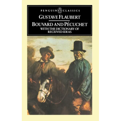 Bouvard and Pecuchet: With the Dictionary of Received Ideas