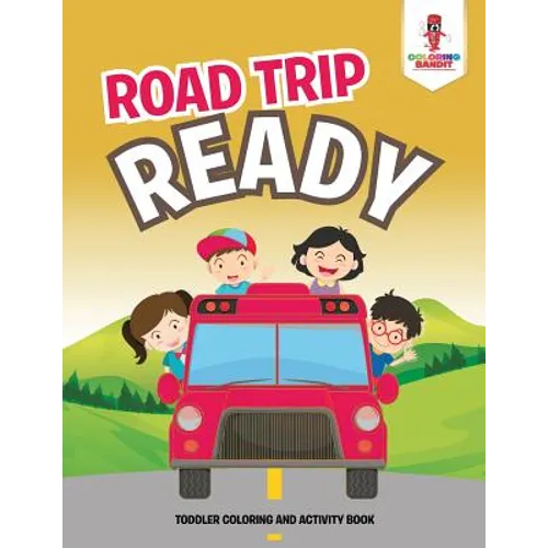 Road Trip Ready: Toddler Coloring And Activity Book