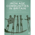 Iron Age Communities in Britain: An account of England, Scotland and Wales from the Seventh Century BC until the Roman Conquest