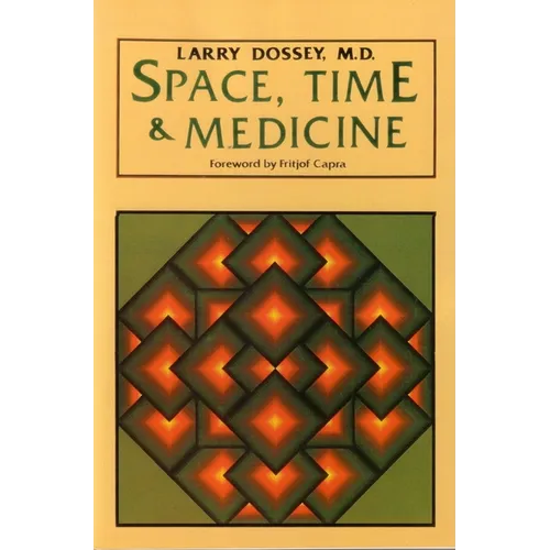 Space, Time, and Medicine: Foreword by Fritjof Capra