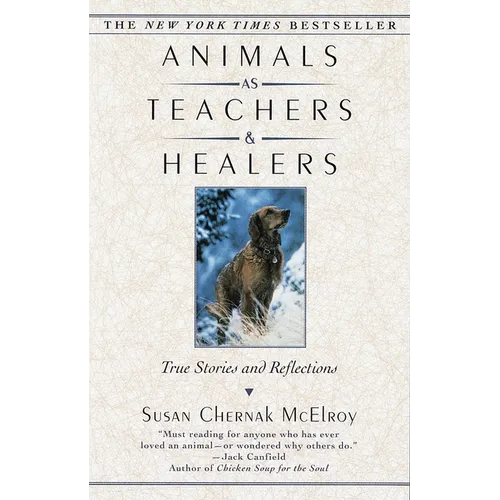 Animals as Teachers and Healers: True Stories and Reflections