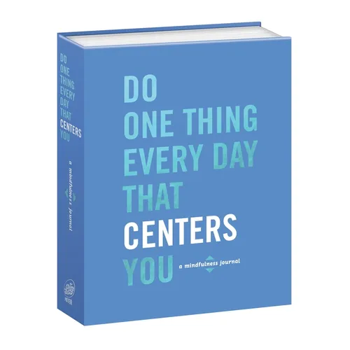 Do One Thing Every Day That Centers You: A Mindfulness Journal