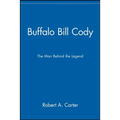 Buffalo Bill Cody: The Man Behind the Legend
