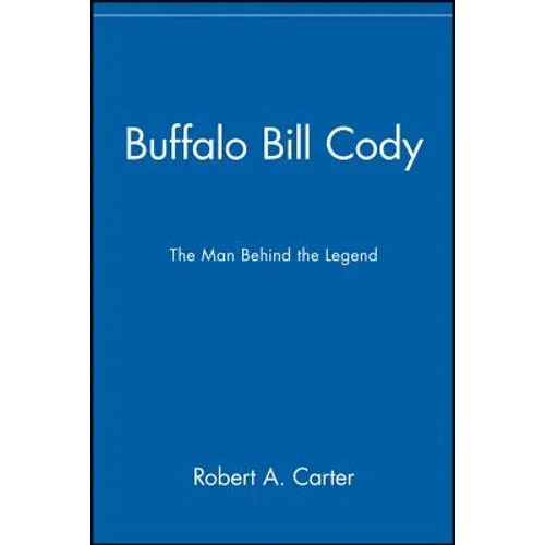 Buffalo Bill Cody: The Man Behind the Legend