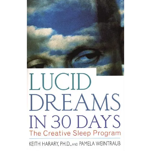 Lucid Dreams in 30 Days: The Creative Sleep Program