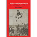 Understanding Chekhov: A Critical Study of Chekhov's Prose and Drama