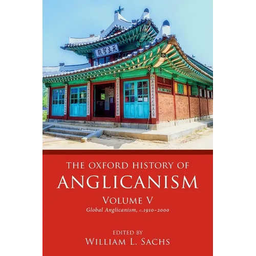 Oxford History of Anglicanism, Volume V: Global Anglicanism, C. 1910-2000