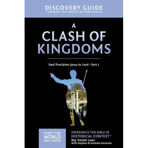 A Clash of Kingdoms Discovery Guide: Paul Proclaims Jesus as Lord - Part 1 15