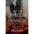 Art of Suppression: Confronting the Nazi Past in Histories of the Visual and Performing Arts Volume 50