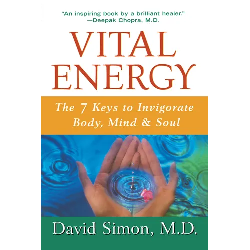 Vital Energy: The 7 Keys to Invigorate Body, Mind, and Soul