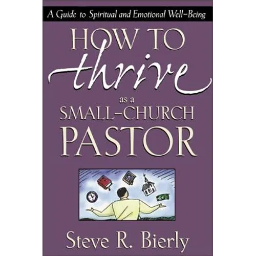 How to Thrive as a Small-Church Pastor: A Guide to Spiritual and Emotional Well-Being
