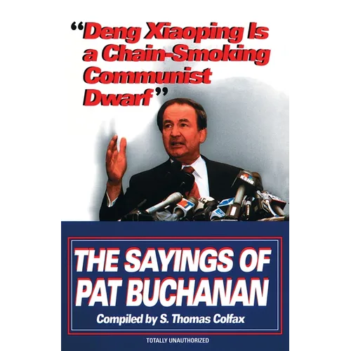 Deng Xiaoping Is a Chain-Smoking Communist Dwarf: The Sayings of Pat Buchanan
