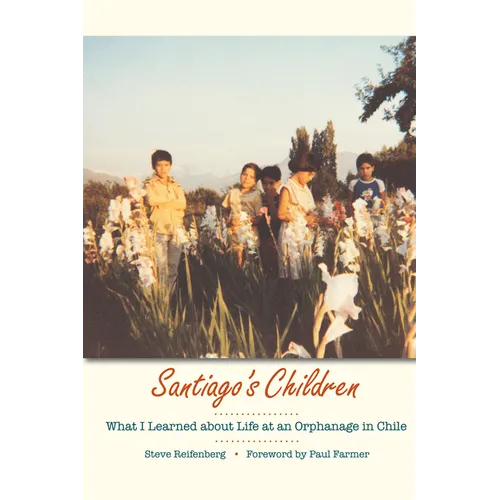 Santiago's Children: What I Learned about Life at an Orphanage in Chile